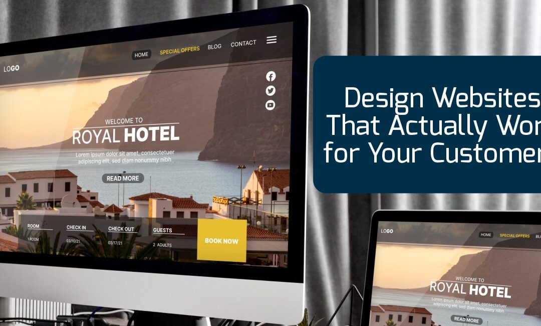 How to Design Websites That Actually Work for Your Customers